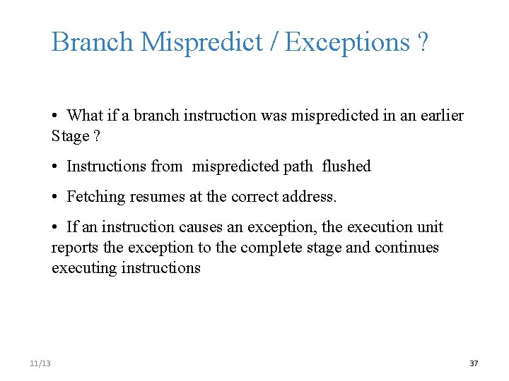 Branch Mispredict / Exceptions ? • What if a branch instruction was mispredicted in