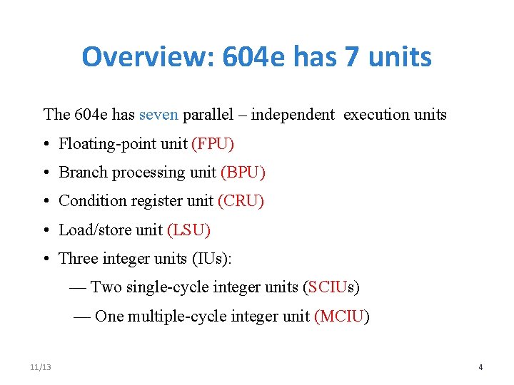 Overview: 604 e has 7 units The 604 e has seven parallel – independent