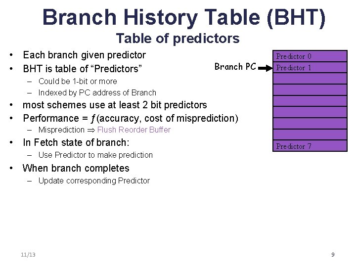  Branch History Table (BHT) Table of predictors • Each branch given predictor •