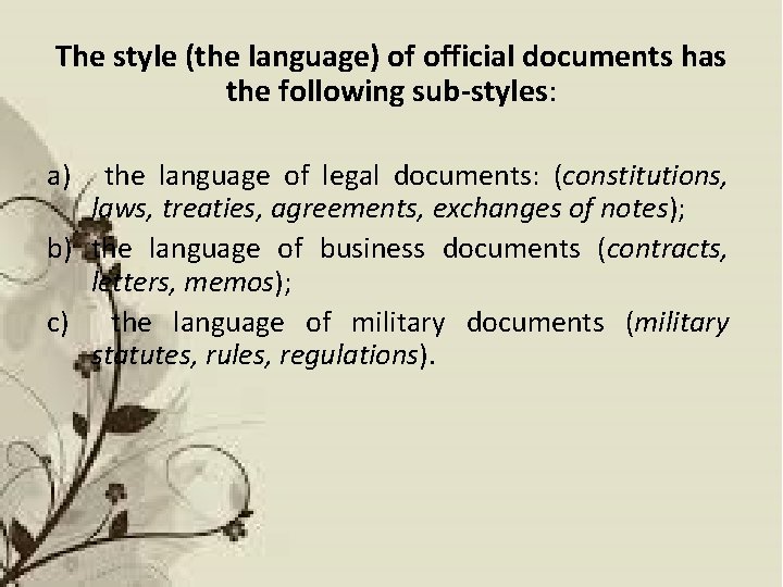 The style (the language) of official documents has the following sub-styles: a) the language