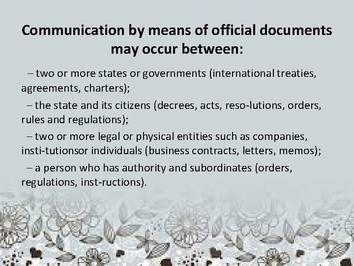 Communication by means of official documents may occur between: – two or more states