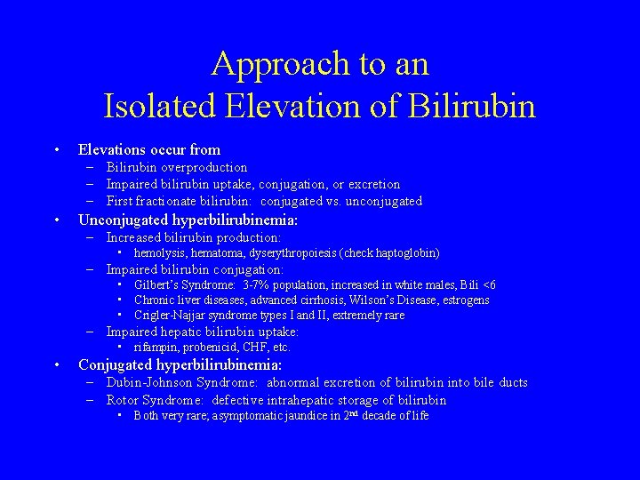 Approach to an Isolated Elevation of Bilirubin • Elevations occur from – Bilirubin overproduction
