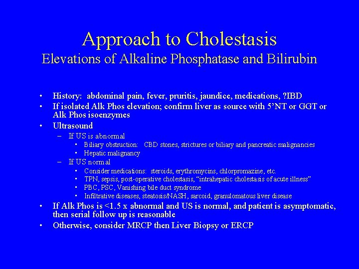 Approach to Cholestasis Elevations of Alkaline Phosphatase and Bilirubin • • • History: abdominal