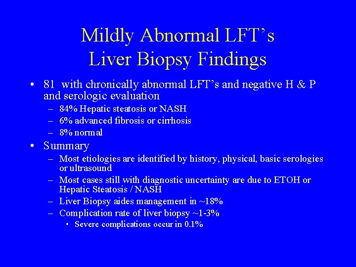 Mildly Abnormal LFT’s Liver Biopsy Findings • 81 with chronically abnormal LFT’s and negative