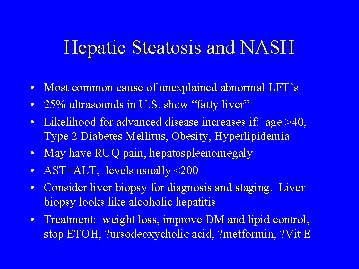 Hepatic Steatosis and NASH • Most common cause of unexplained abnormal LFT’s • 25%