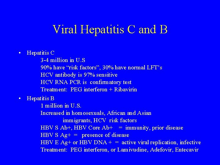 Viral Hepatitis C and B • Hepatitis C 3 -4 million in U. S