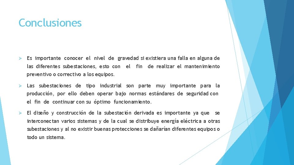 Conclusiones Ø Es importante conocer el nivel de gravedad si existiera una falla en