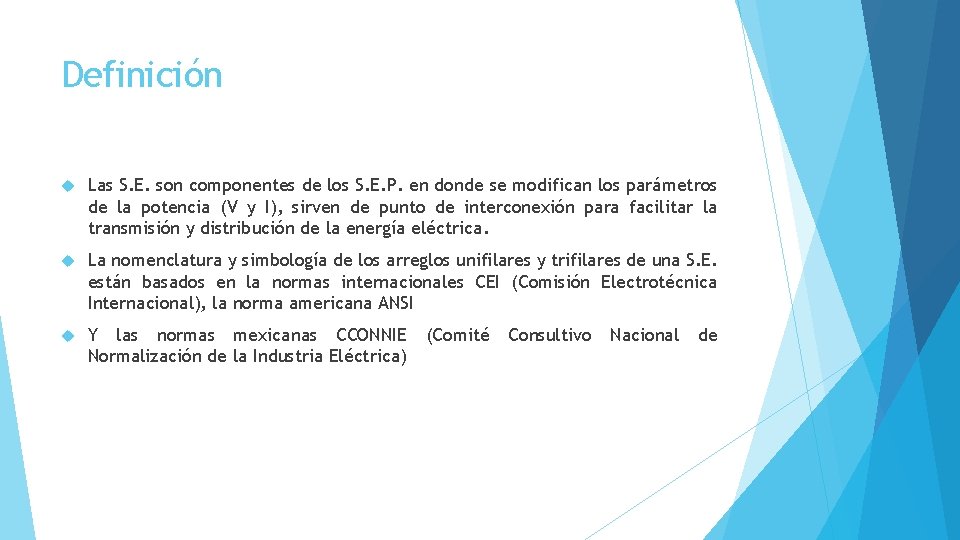 Definición Las S. E. son componentes de los S. E. P. en donde se