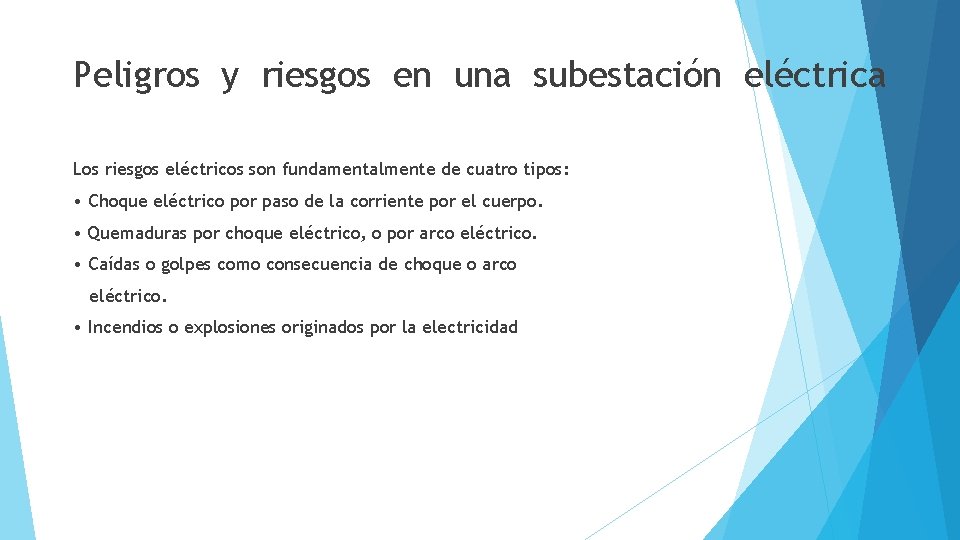 Peligros y riesgos en una subestación eléctrica Los riesgos eléctricos son fundamentalmente de cuatro