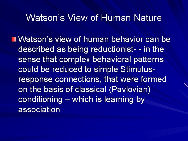 Watson’s View of Human Nature Watson’s view of human behavior can be described as