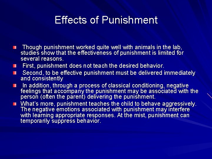 Effects of Punishment Though punishment worked quite well with animals in the lab, studies