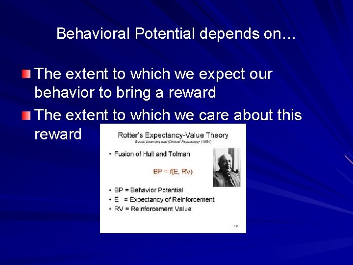 Behavioral Potential depends on… The extent to which we expect our behavior to bring