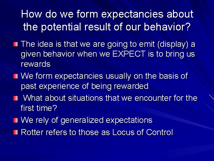 How do we form expectancies about the potential result of our behavior? The idea