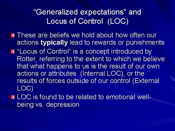 “Generalized expectations” and Locus of Control (LOC) These are beliefs we hold about how