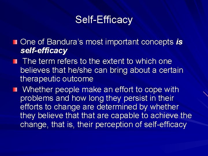 Self-Efficacy One of Bandura’s most important concepts is self-efficacy The term refers to the