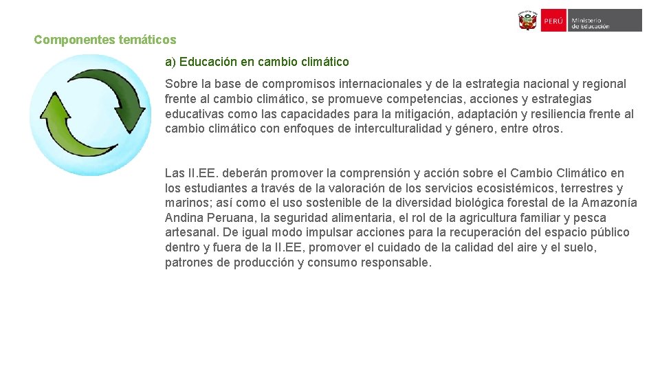 Componentes temáticos a) Educación en cambio climático Sobre la base de compromisos internacionales y