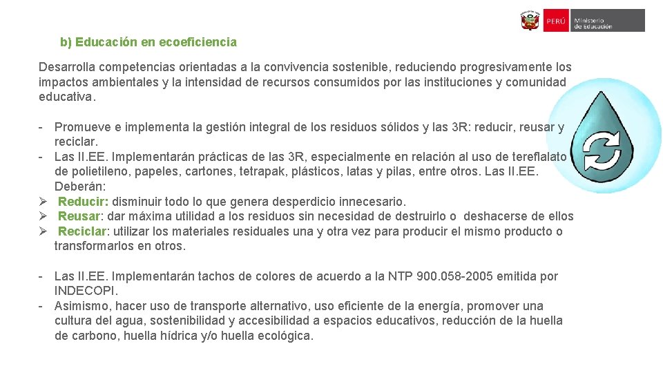 b) Educación en ecoeficiencia Desarrolla competencias orientadas a la convivencia sostenible, reduciendo progresivamente los