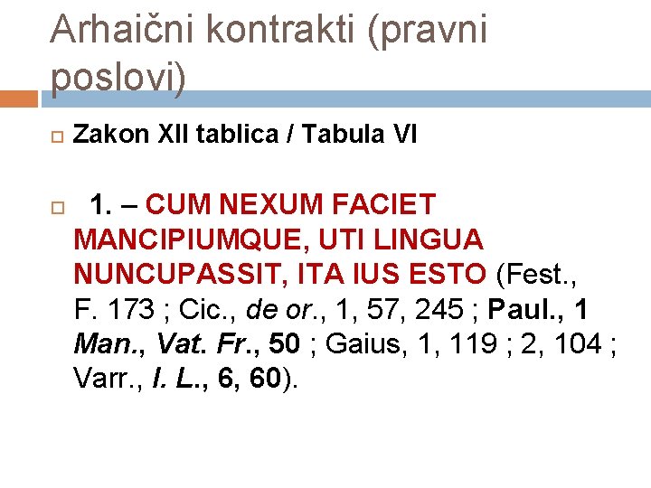 Arhaični kontrakti (pravni poslovi) Zakon XII tablica / Tabula VI 1. – CUM NEXUM