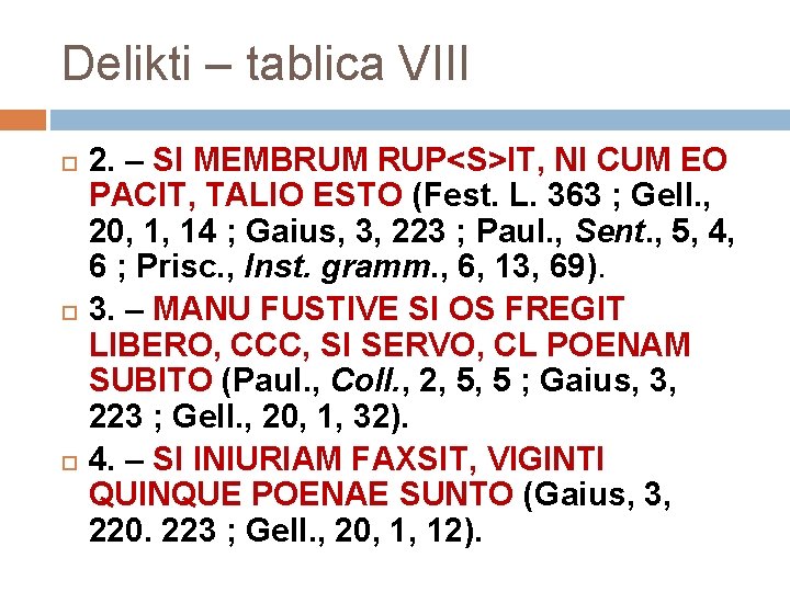 Delikti – tablica VIII 2. – SI MEMBRUM RUP<S>IT, NI CUM EO PACIT, TALIO