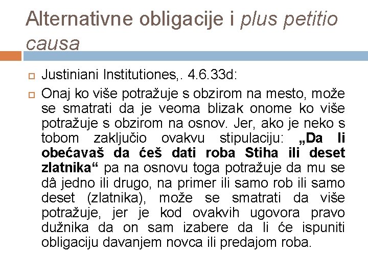 Alternativne obligacije i plus petitio causa Justiniani Institutiones, . 4. 6. 33 d: Onaj