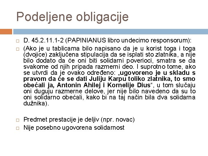 Podeljene obligacije D. 45. 2. 11. 1 -2 (PAPINIANUS libro undecimo responsorum): (Ako je