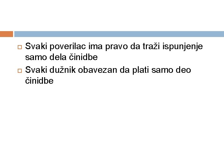  Svaki poverilac ima pravo da traži ispunjenje samo dela činidbe Svaki dužnik obavezan