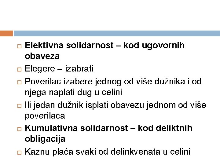  Elektivna solidarnost – kod ugovornih obaveza Elegere – izabrati Poverilac izabere jednog od