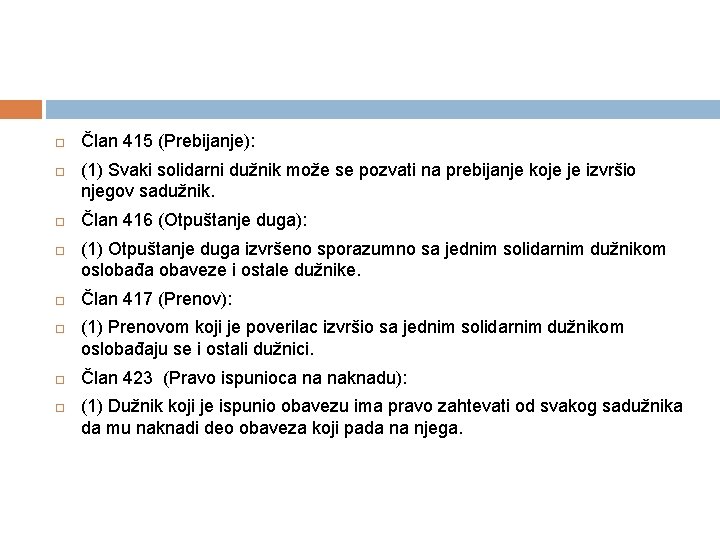  Član 415 (Prebijanje): (1) Svaki solidarni dužnik može se pozvati na prebijanje koje