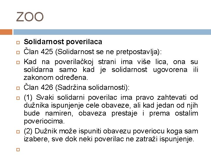 ZOO Solidarnost poverilaca Član 425 (Solidarnost se ne pretpostavlja): Kad na poverilačkoj strani ima