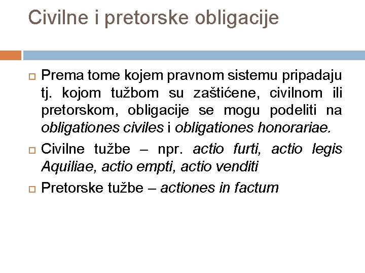 Civilne i pretorske obligacije Prema tome kojem pravnom sistemu pripadaju tj. kojom tužbom su