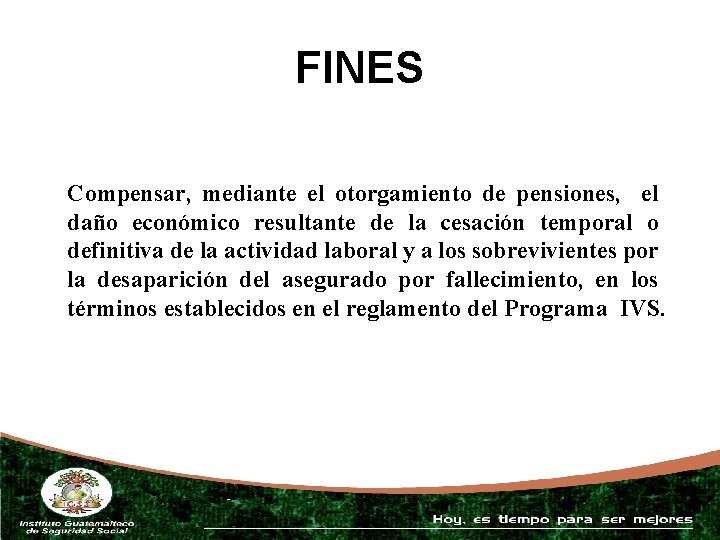 FINES Compensar, mediante el otorgamiento de pensiones, el daño económico resultante de la cesación