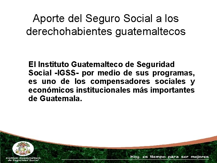 Aporte del Seguro Social a los derechohabientes guatemaltecos El Instituto Guatemalteco de Seguridad Social