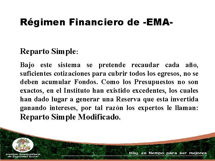 Régimen Financiero de -EMAReparto Simple: Bajo este sistema se pretende recaudar cada año, suficientes