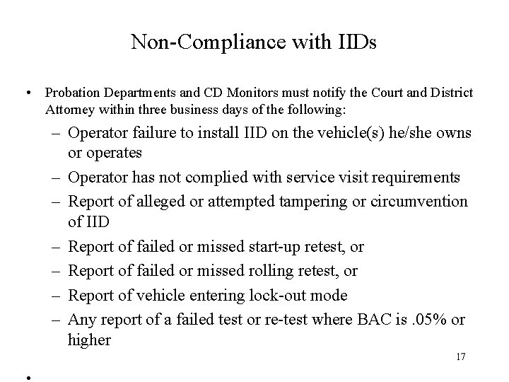 Non-Compliance with IIDs • Probation Departments and CD Monitors must notify the Court and