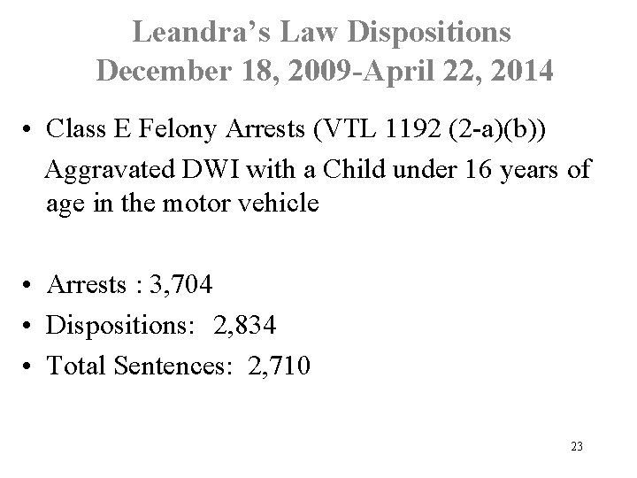 Leandra’s Law Dispositions December 18, 2009 -April 22, 2014 • Class E Felony Arrests