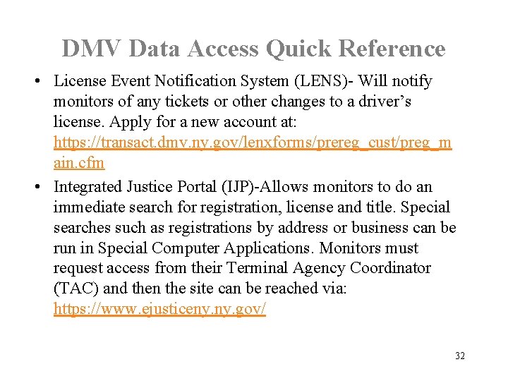 DMV Data Access Quick Reference • License Event Notification System (LENS)- Will notify monitors