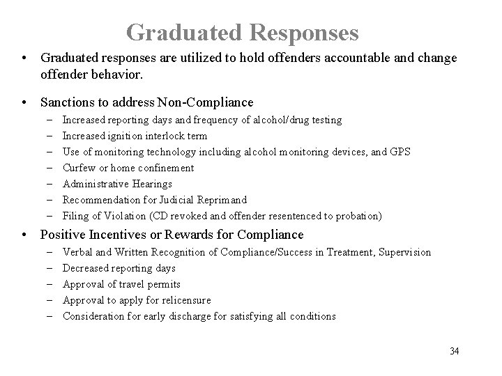 Graduated Responses • Graduated responses are utilized to hold offenders accountable and change offender