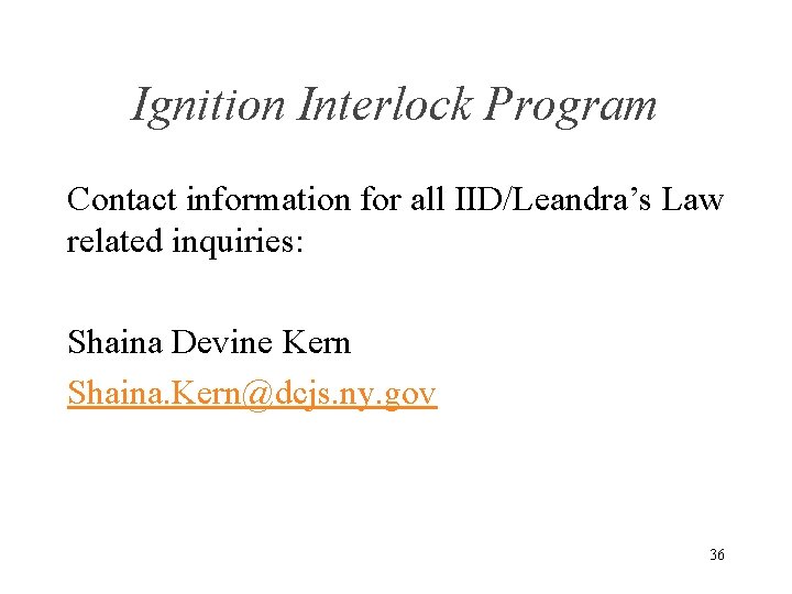 Ignition Interlock Program Contact information for all IID/Leandra’s Law related inquiries: Shaina Devine Kern