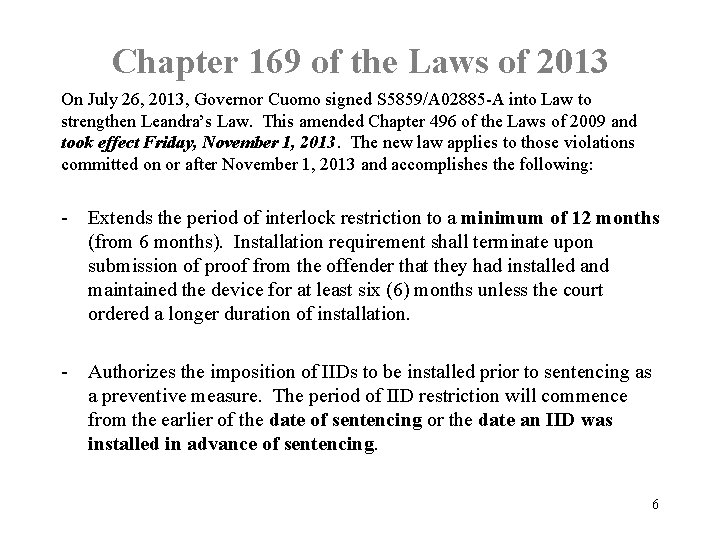 Chapter 169 of the Laws of 2013 On July 26, 2013, Governor Cuomo signed