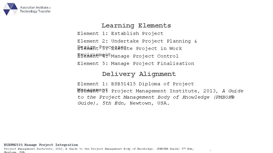 Learning Elements Element 1: Establish Project Element 2: Undertake Project Planning & Design Element.