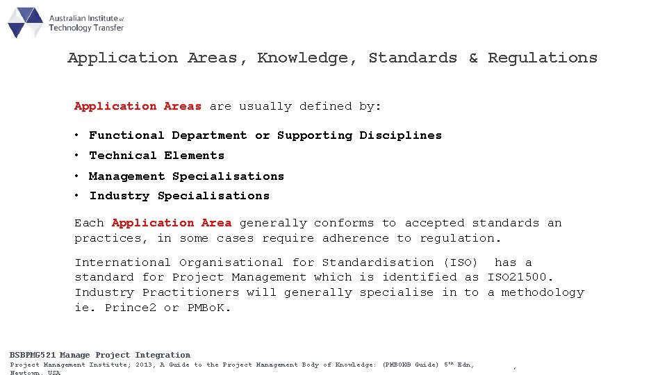Application Areas, Knowledge, Standards & Regulations Application Areas are usually defined by: • Functional