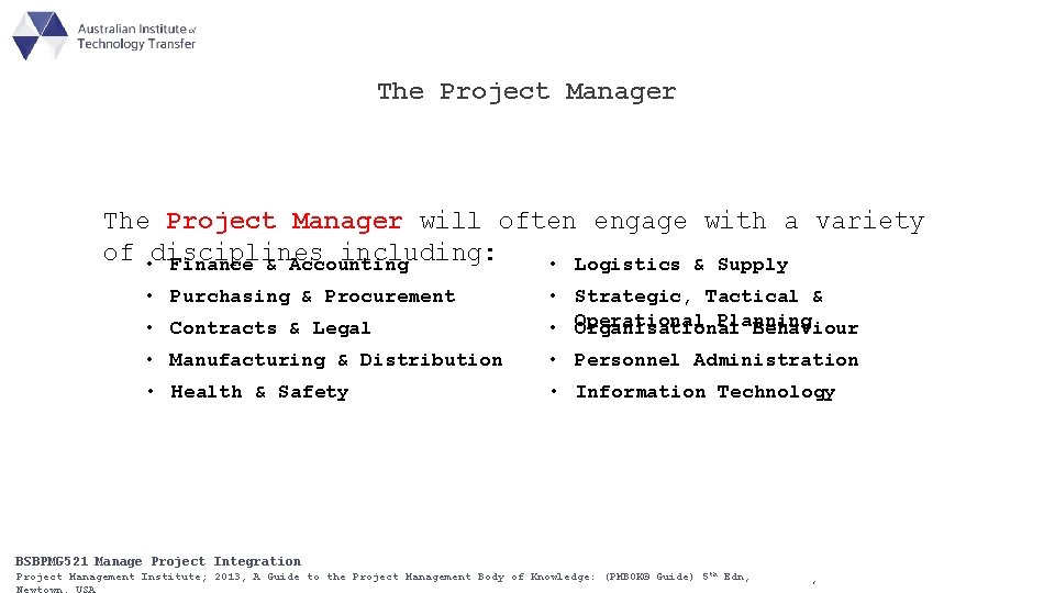 The Project Manager will often engage with a variety of • disciplines including: Finance