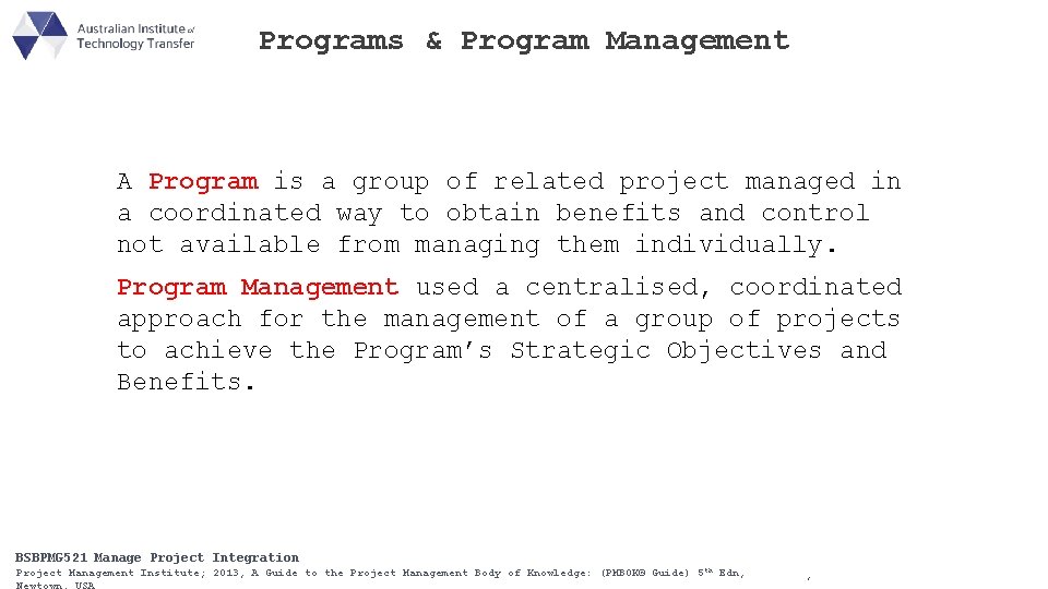 Programs & Program Management A Program is a group of related project managed in