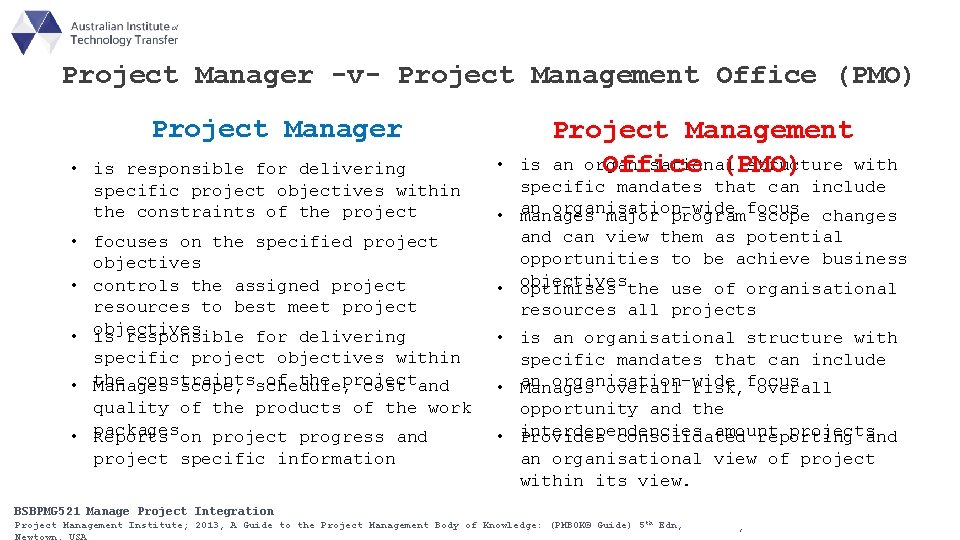 Project Manager -v- Project Management Office (PMO) Project Manager Project Management an organisational structure