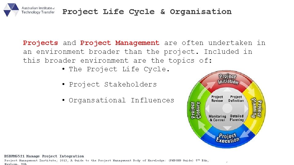 Project Life Cycle & Organisation Projects and Project Management are often undertaken in an