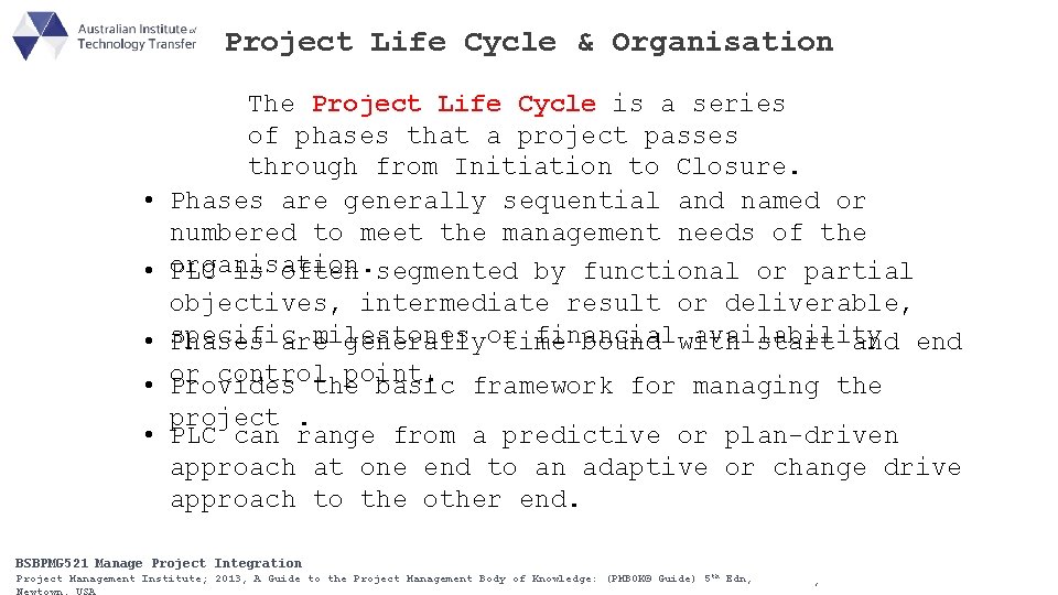 Project Life Cycle & Organisation • • The Project Life Cycle is a series
