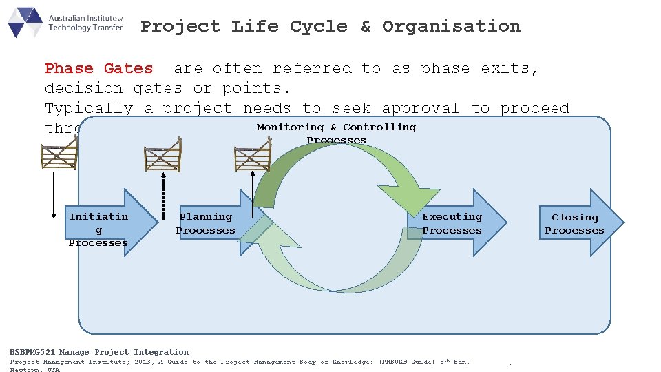 Project Life Cycle & Organisation Phase Gates are often referred to as phase exits,