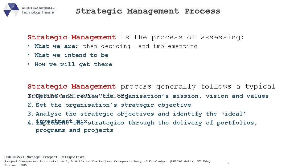 Strategic Management Process Strategic Management is the process of assessing: • What we are;