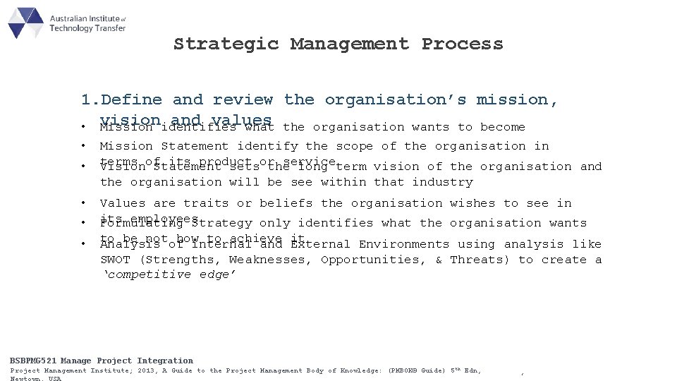 Strategic Management Process 1. Define and review the organisation’s mission, and values • vision