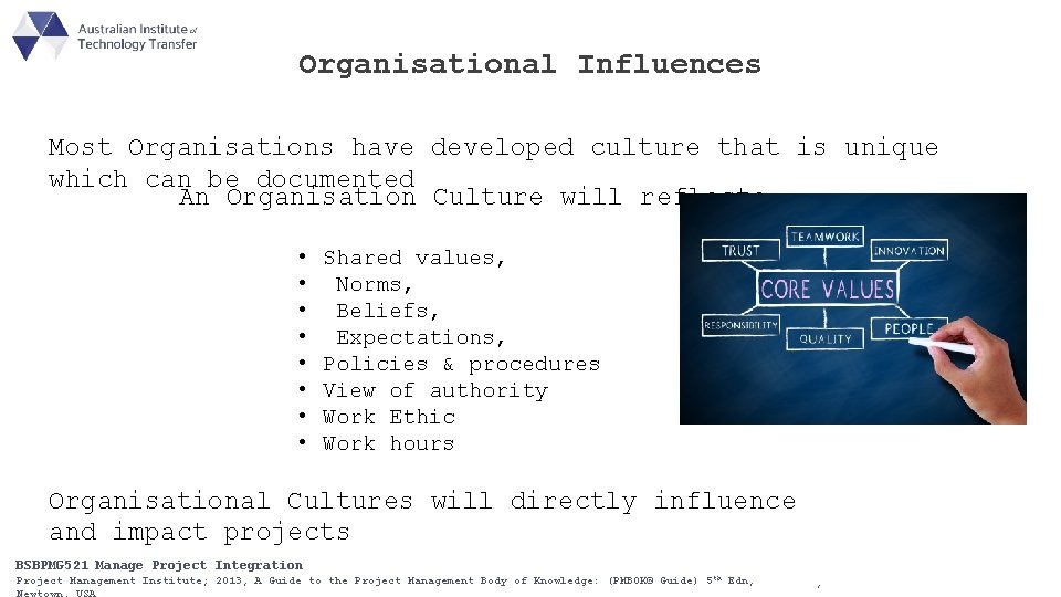 Organisational Influences Most Organisations have developed culture that is unique which can be documented